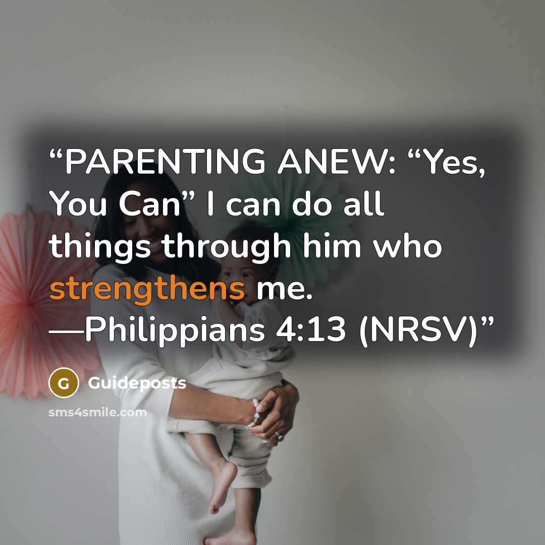“PARENTING ANEW: “Yes, You Can” I can do all things through him who strengthens me. —Philippians 4:13 (NRSV)” quote by Guideposts