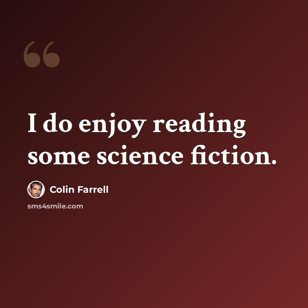 “I do enjoy reading some science fiction.” quote by Colin Farrell