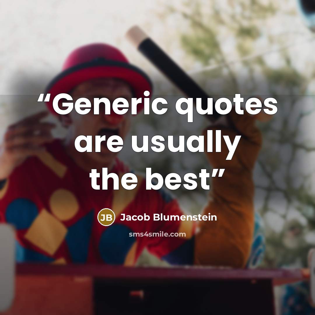 “Generic quotes are usually the best” quote by Jacob Blumenstein