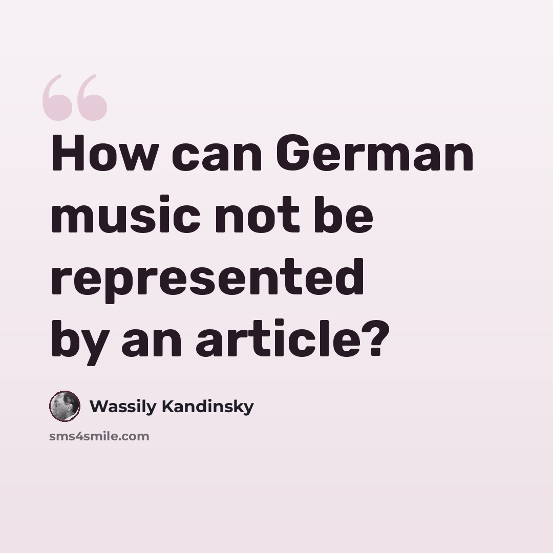 “How can German music not be represented by an article?” quote by Wassily Kandinsky