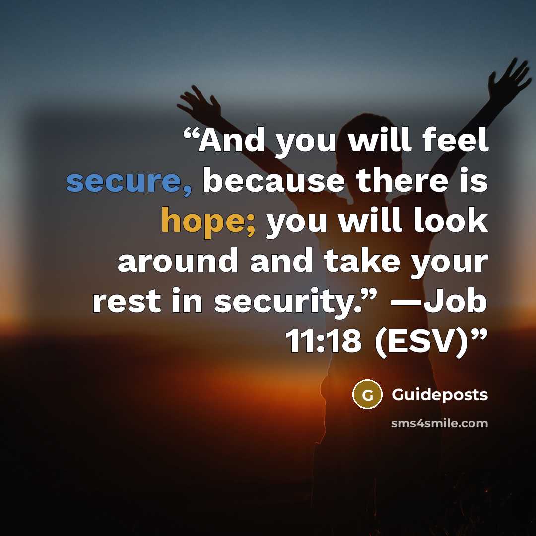 “And you will feel secure, because there is hope; you will look around and take your rest in security.” —Job 11:18 (ESV)” quote by Guideposts