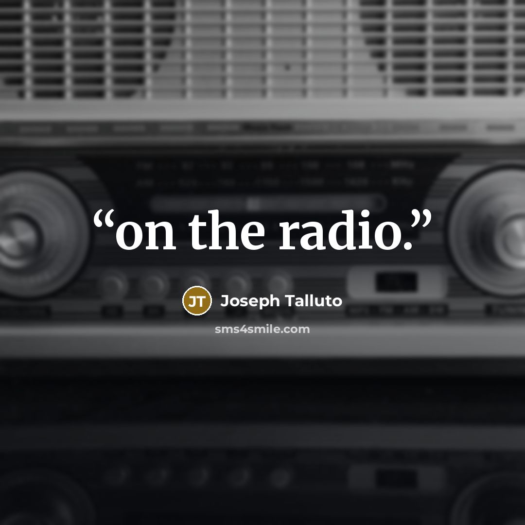 “on the radio.” quote by Joseph Talluto