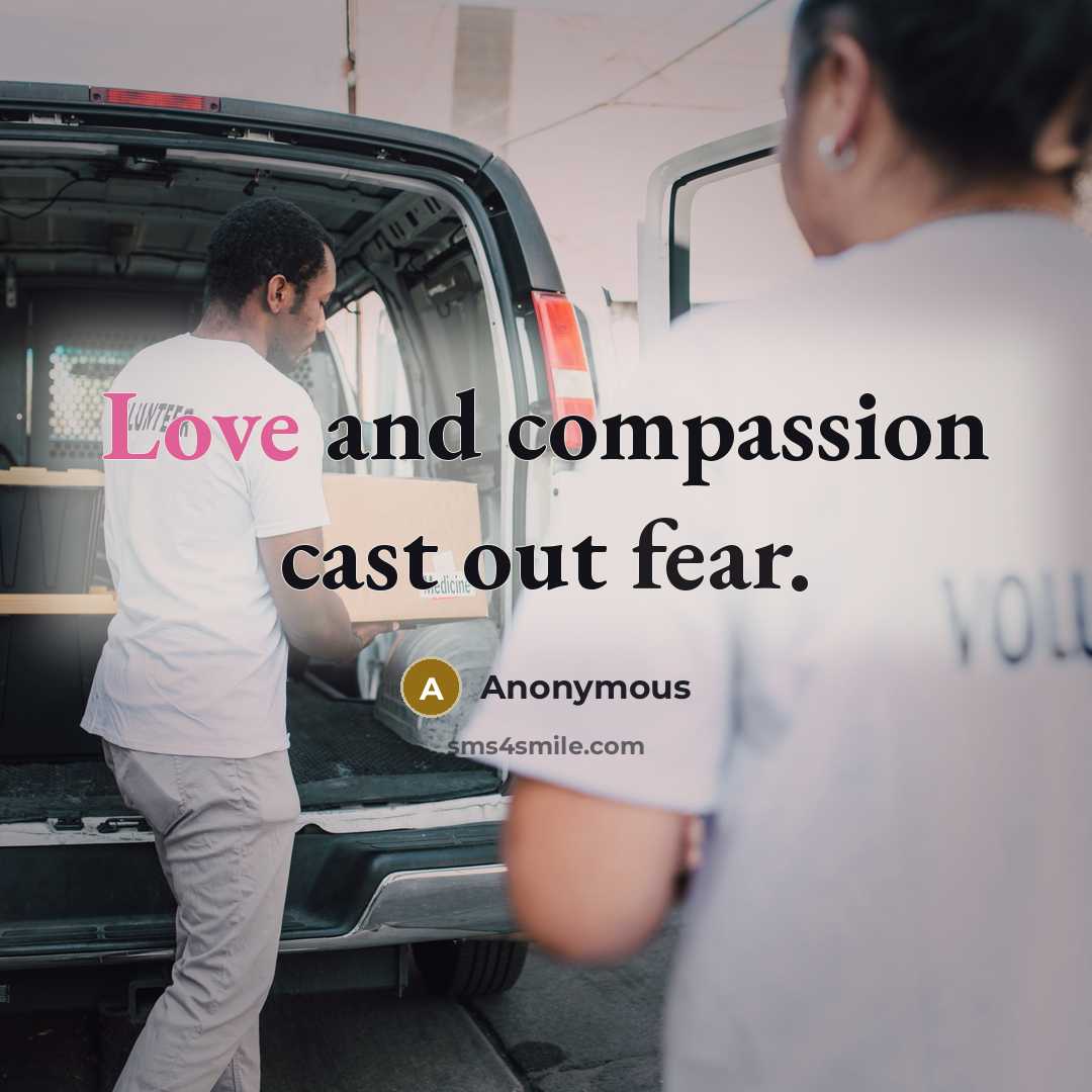 “Love and compassion cast out fear.” quote by Anonymous