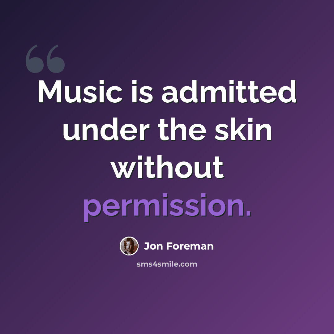 “Music is admitted under the skin without permission.” quote by Jon Foreman