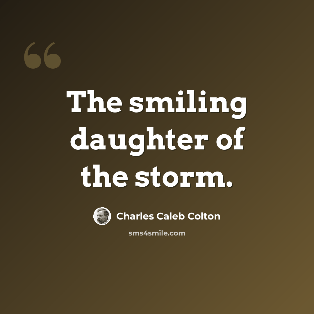 “The smiling daughter of the storm.” quote by Charles Caleb Colton