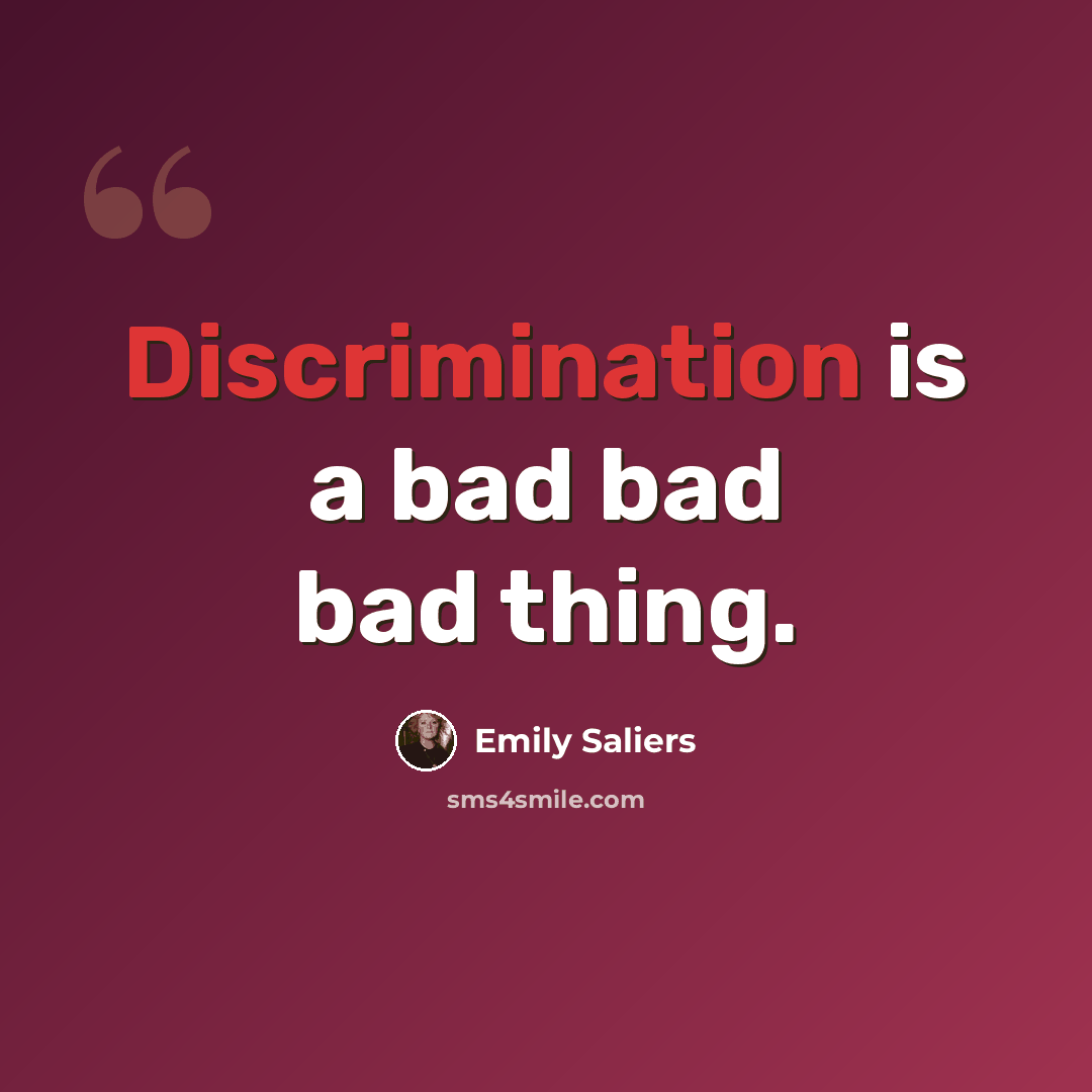 “Discrimination is a bad bad bad thing.” quote by Emily Saliers