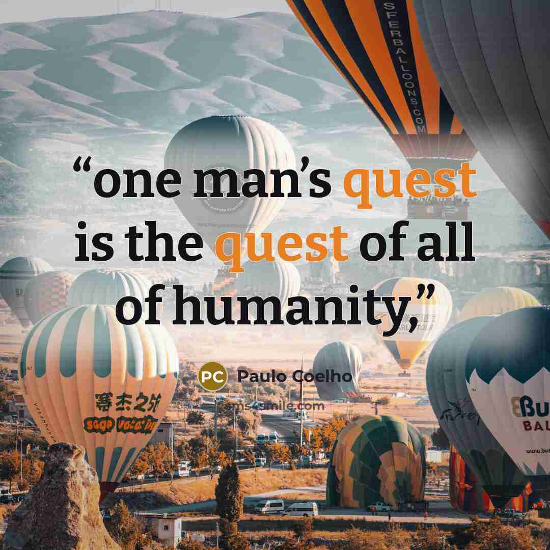 “one man’s quest is the quest of all of humanity,” quote by Paulo Coelho