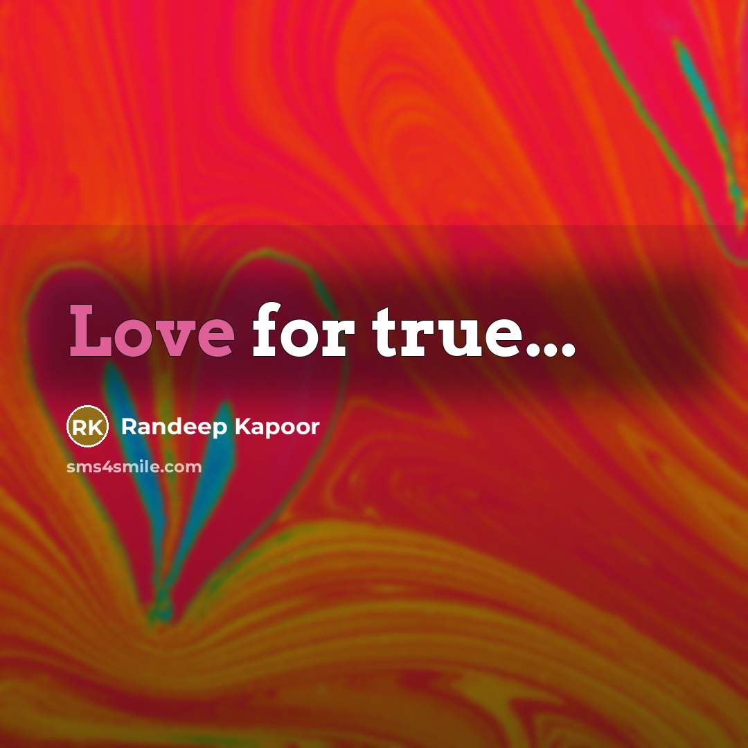 “Love for true...” quote by Randeep Kapoor