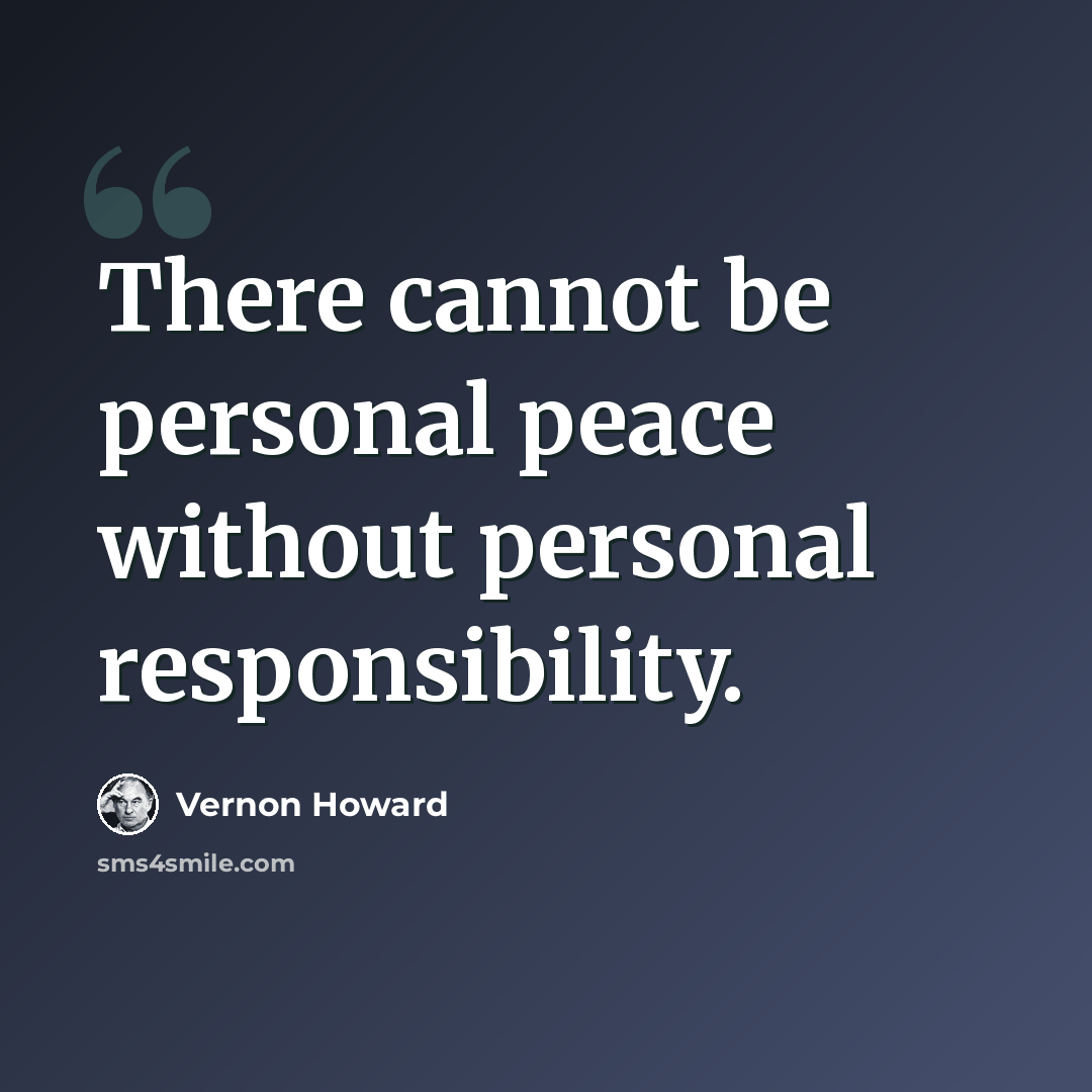 “There cannot be personal peace without personal responsibility.” quote by Vernon Howard