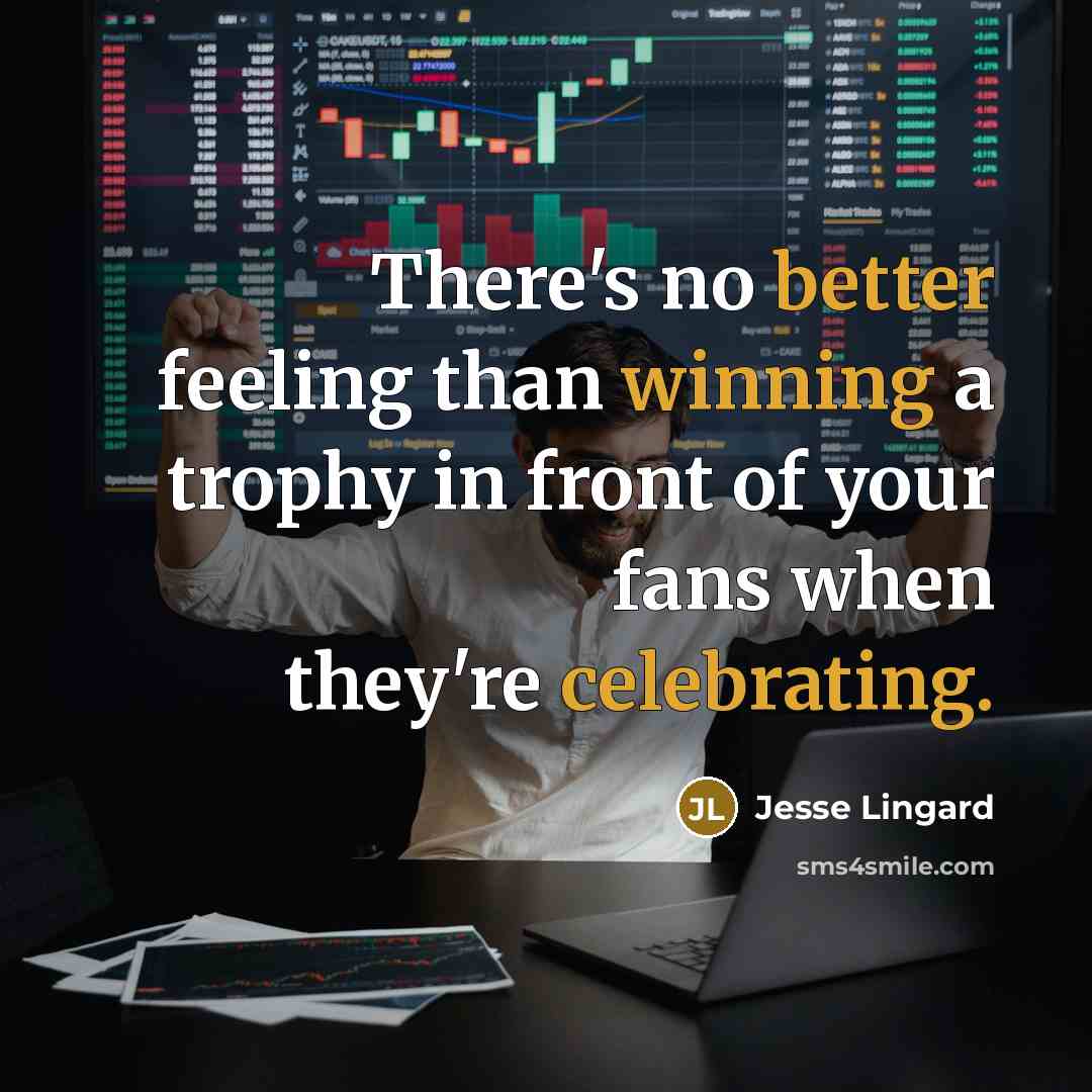 “There's no better feeling than winning a trophy in front of your fans when they're celebrating.” quote by Jesse Lingard