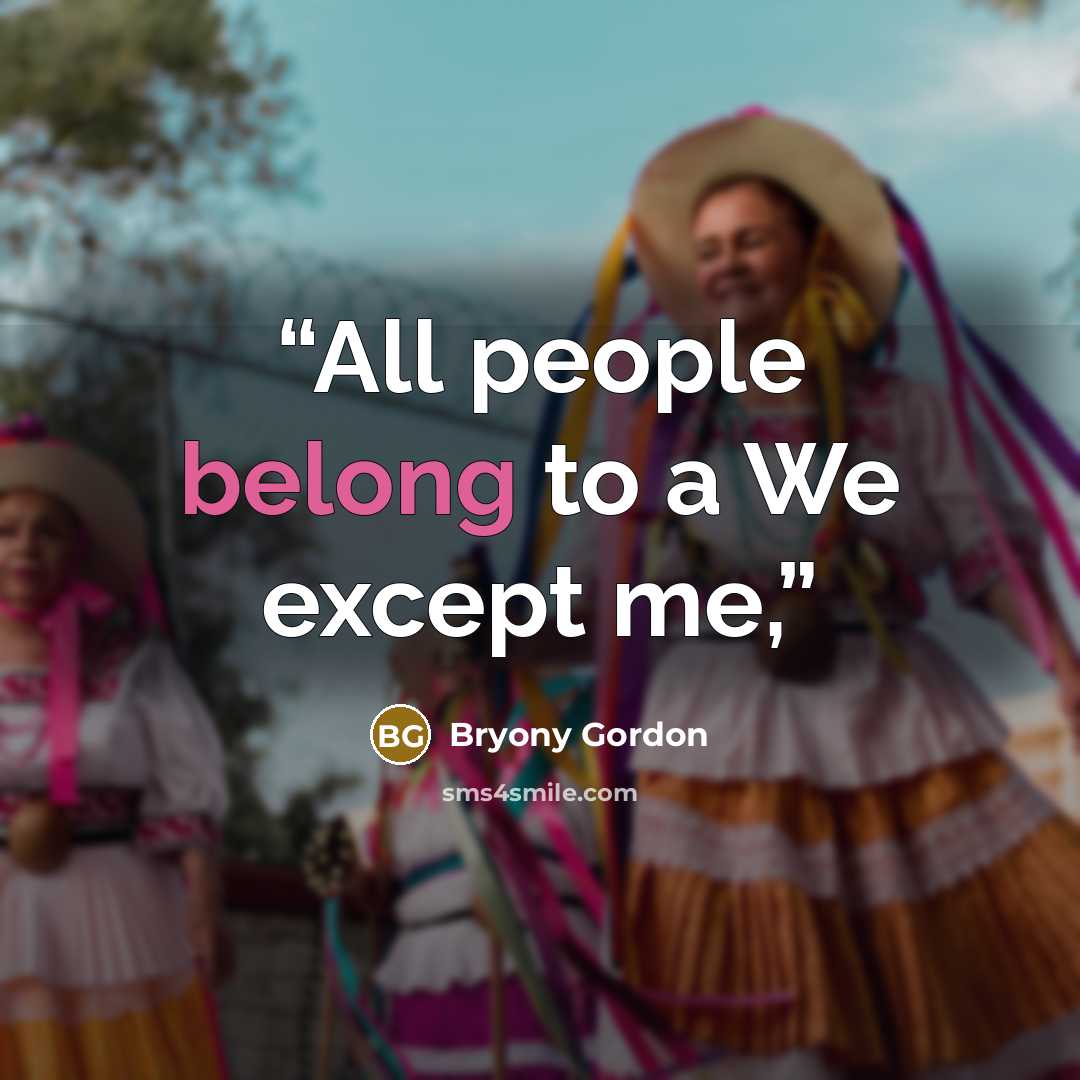 “All people belong to a We except me,” quote by Bryony Gordon