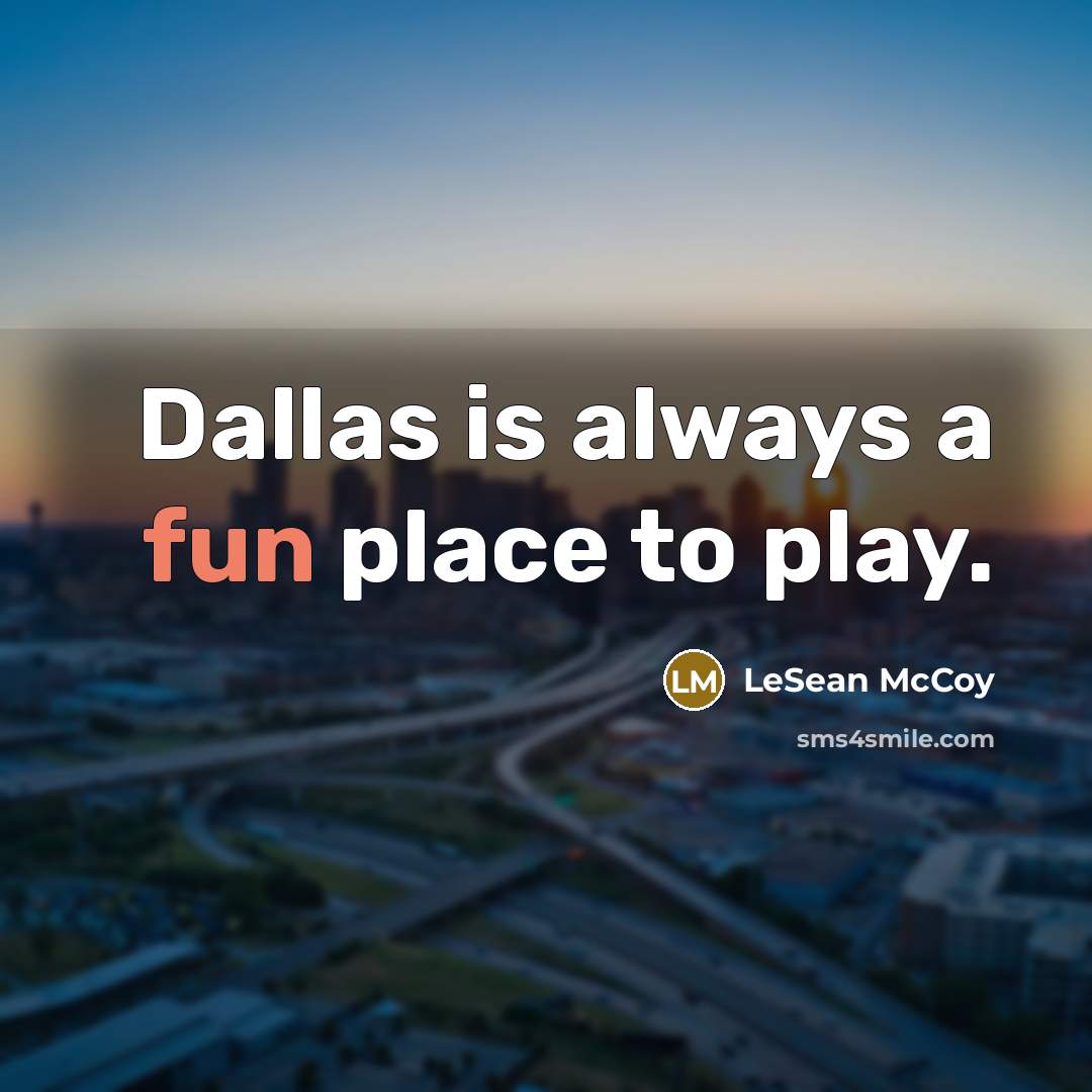 “Dallas is always a fun place to play.” quote by LeSean McCoy