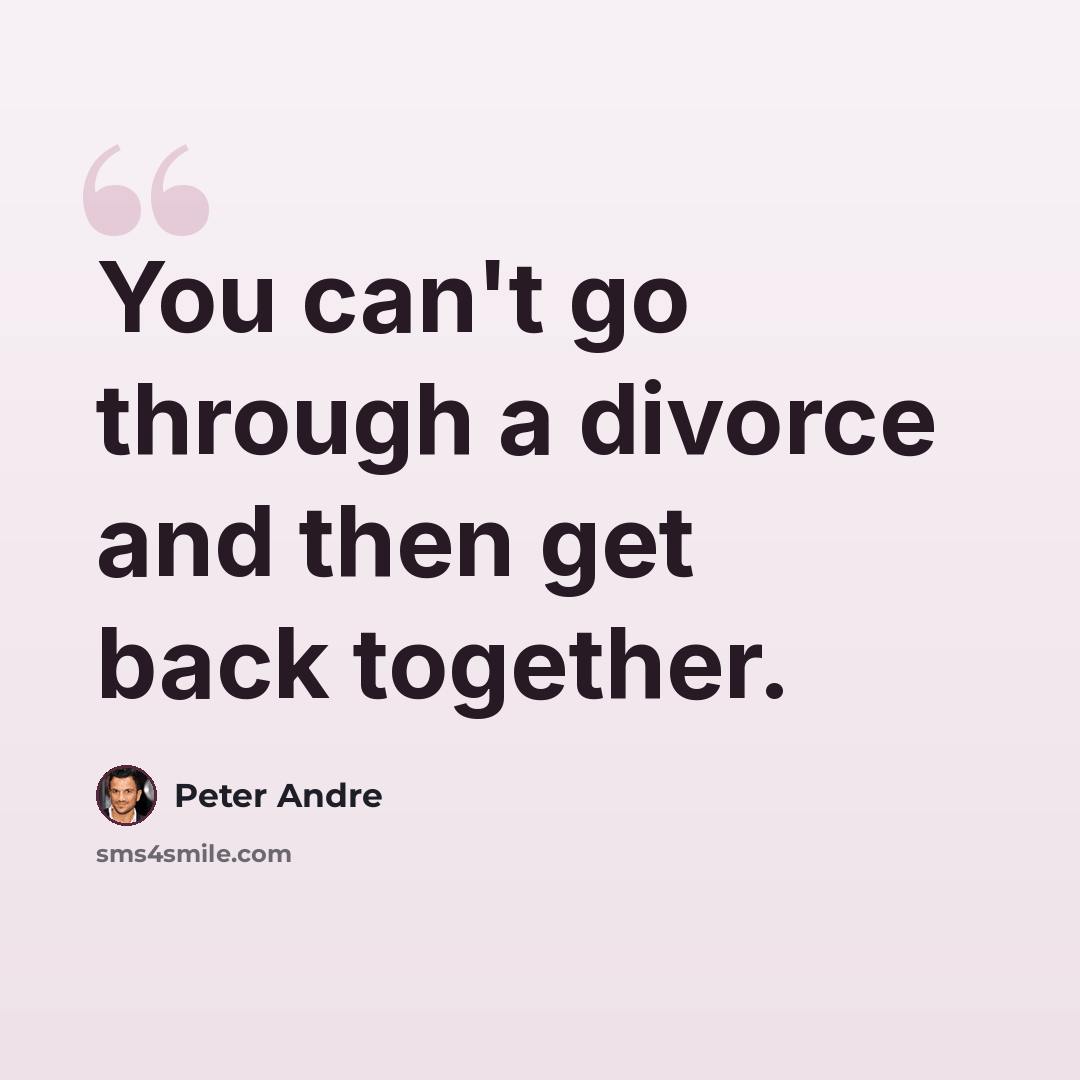 “You can't go through a divorce and then get back together.” quote by Peter Andre