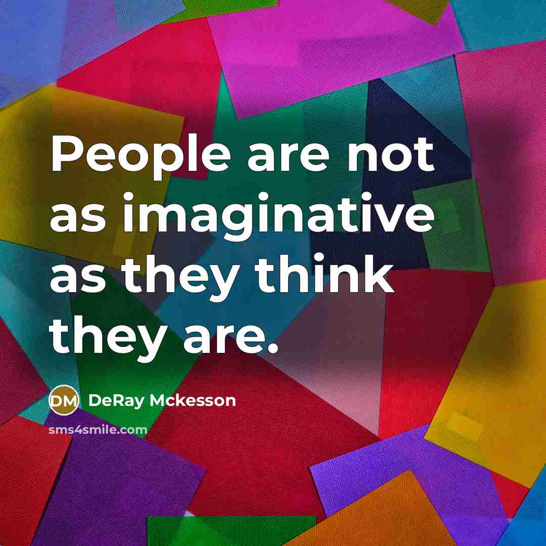 “People are not as imaginative as they think they are.” quote by DeRay Mckesson