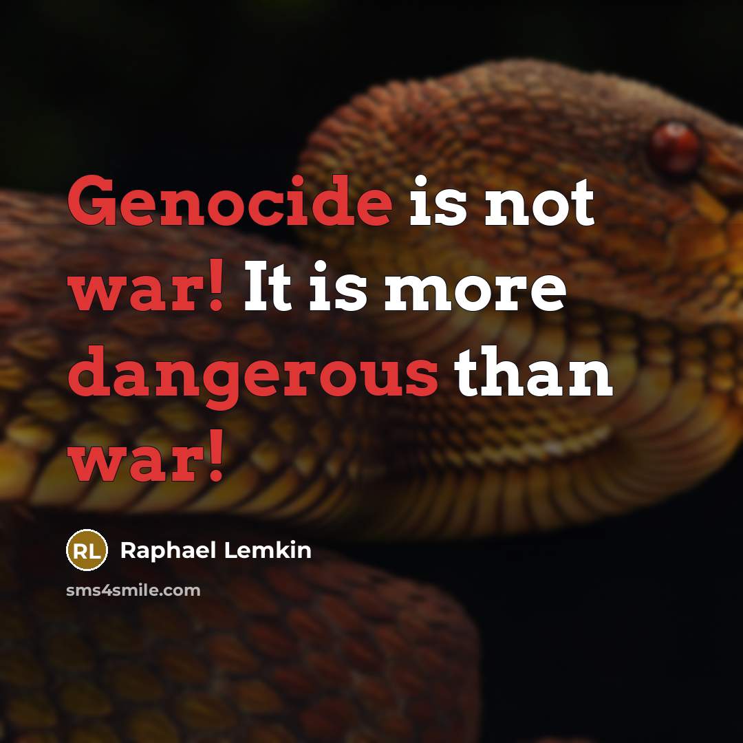 “Genocide is not war! It is more dangerous than war!” quote by Raphael Lemkin