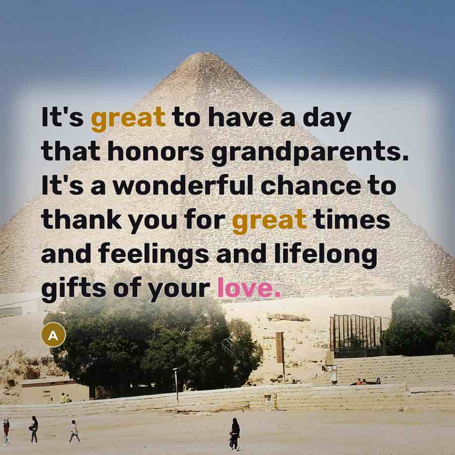 “It's great to have a day that honors grandparents. It's a wonderful chance to thank you for great times and feelings and lifelong gifts of your love.” quote by Anonymous