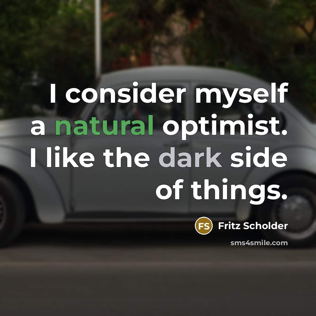 “I consider myself a natural optimist. I like the dark side of things.” quote by Fritz Scholder