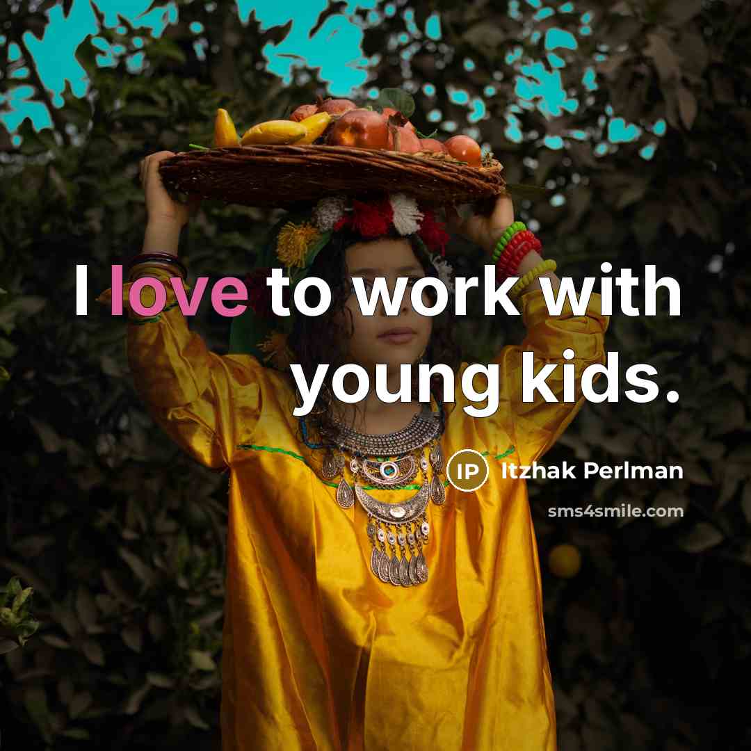 “I love to work with young kids.” quote by Itzhak Perlman