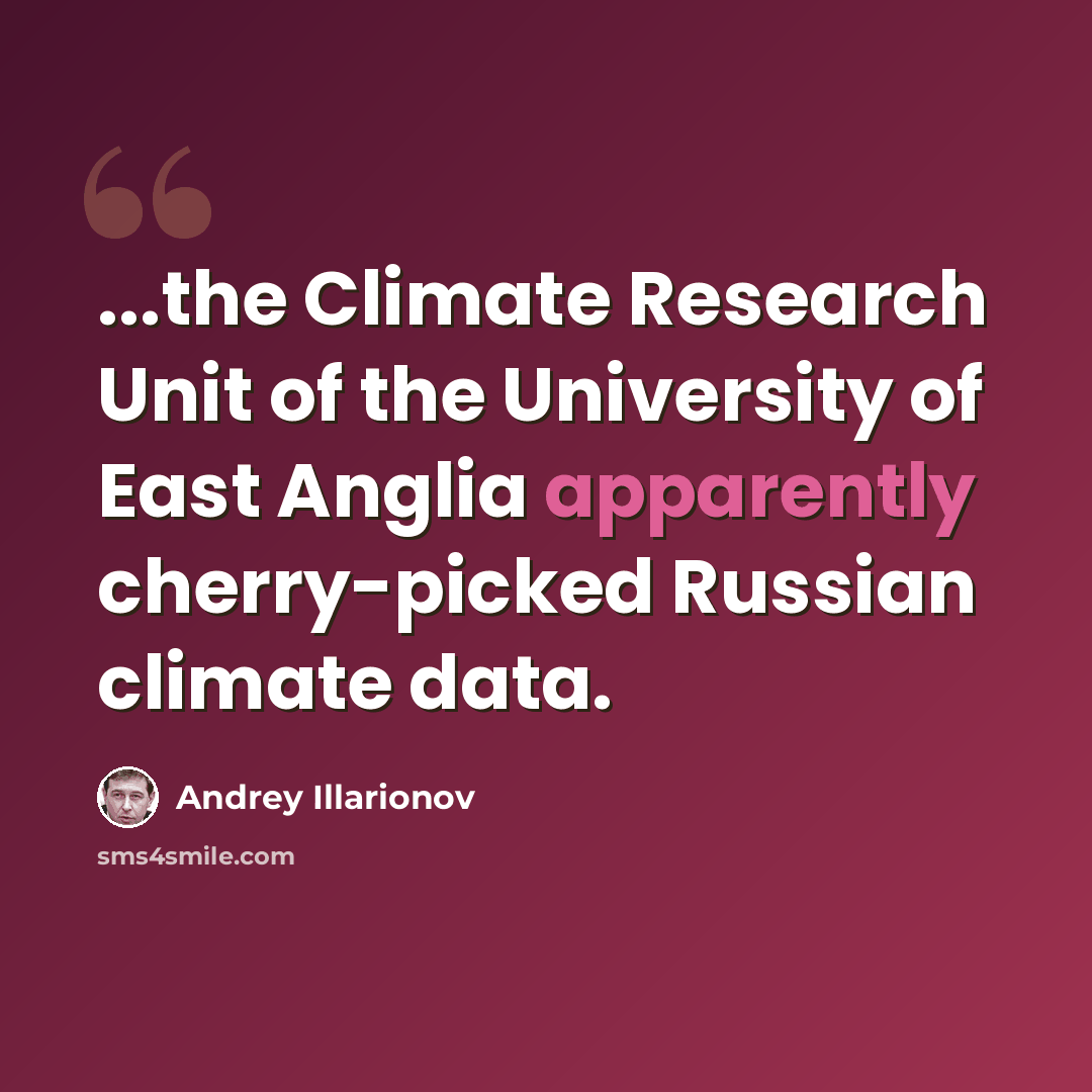 “...the Climate Research Unit of the University of East Anglia apparently cherry-picked Russian climate data.” quote by Andrey Illarionov