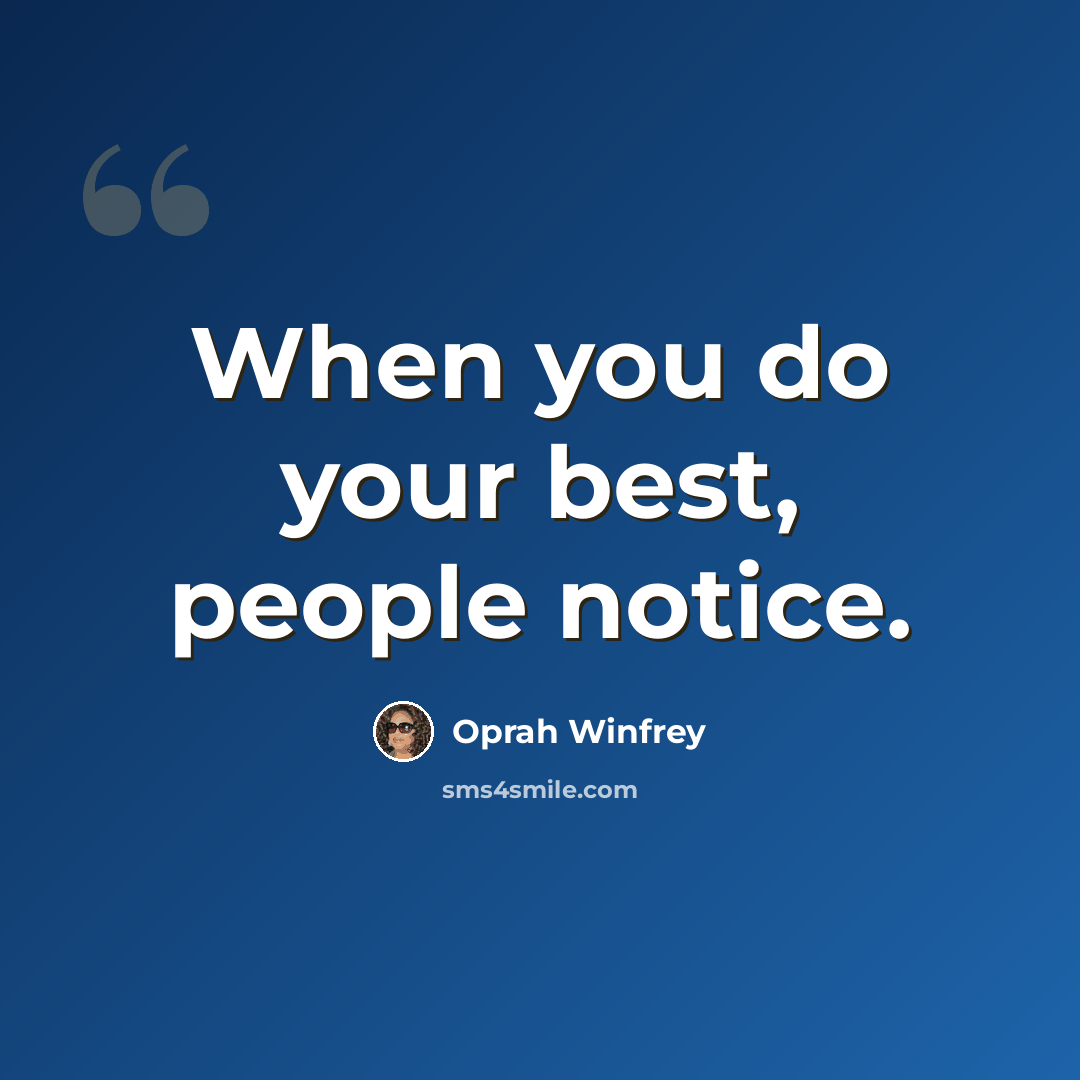 “When you do your best, people notice.” quote by Oprah Winfrey