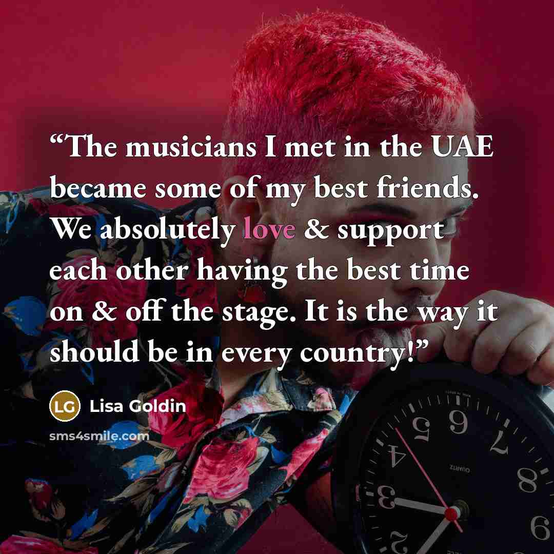 “The musicians I met in the UAE became some of my best friends. We absolutely love & support each other having the best time on & off the stage. It is the way it should be in every country!” quote by Lisa Goldin