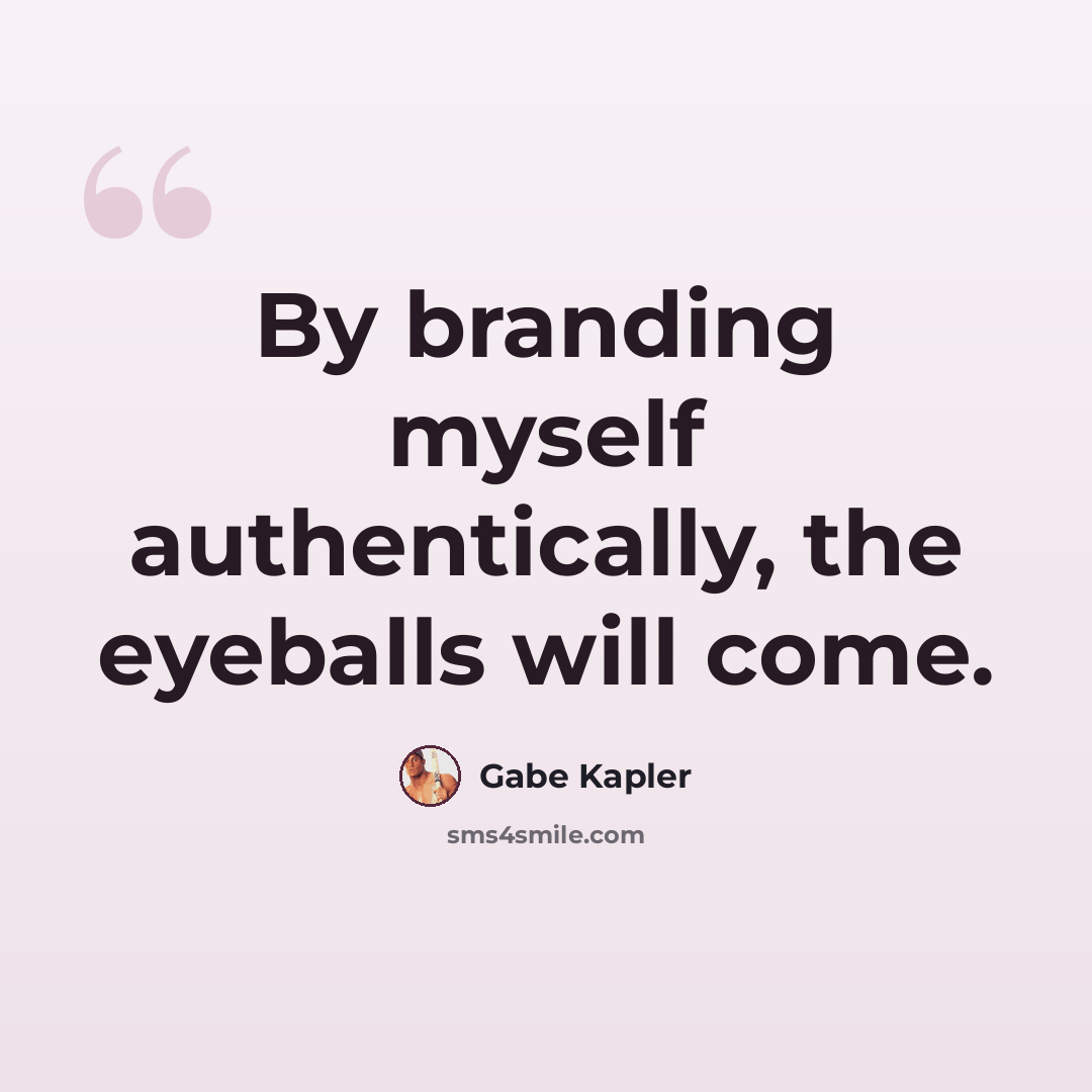 “By branding myself authentically, the eyeballs will come.” quote by Gabe Kapler