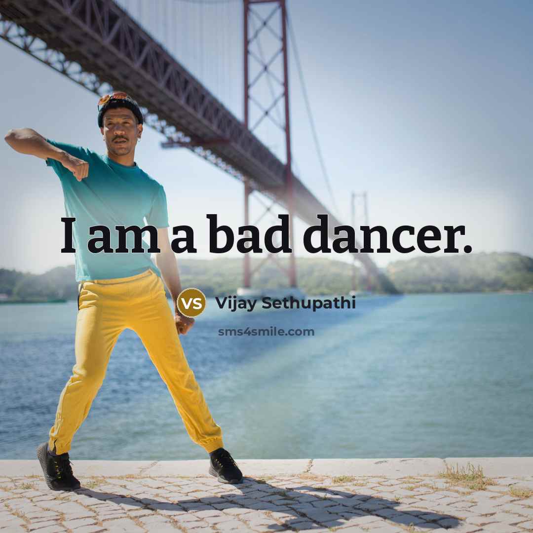“I am a bad dancer.” quote by Vijay Sethupathi