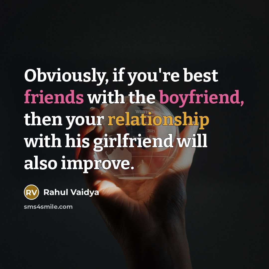“Obviously, if you're best friends with the boyfriend, then your relationship with his girlfriend will also improve.” quote by Rahul Vaidya