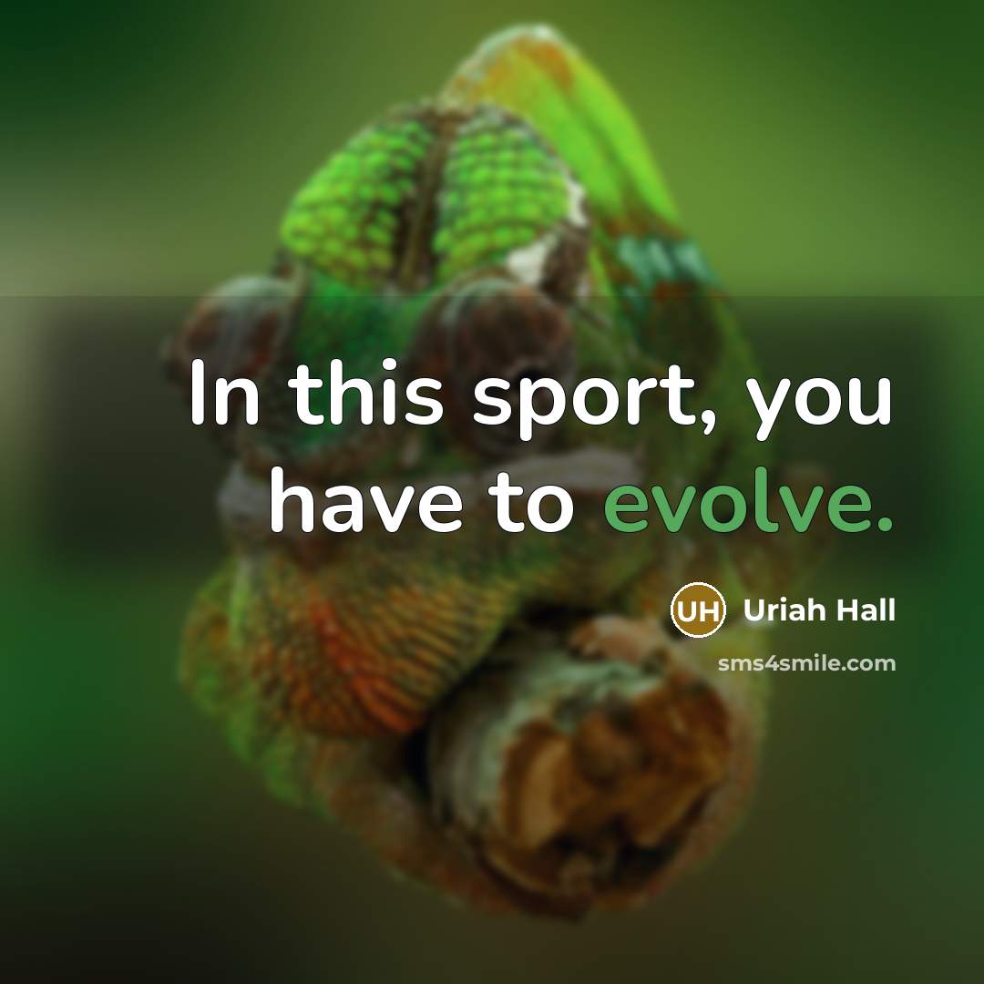 “In this sport, you have to evolve.” quote by Uriah Hall
