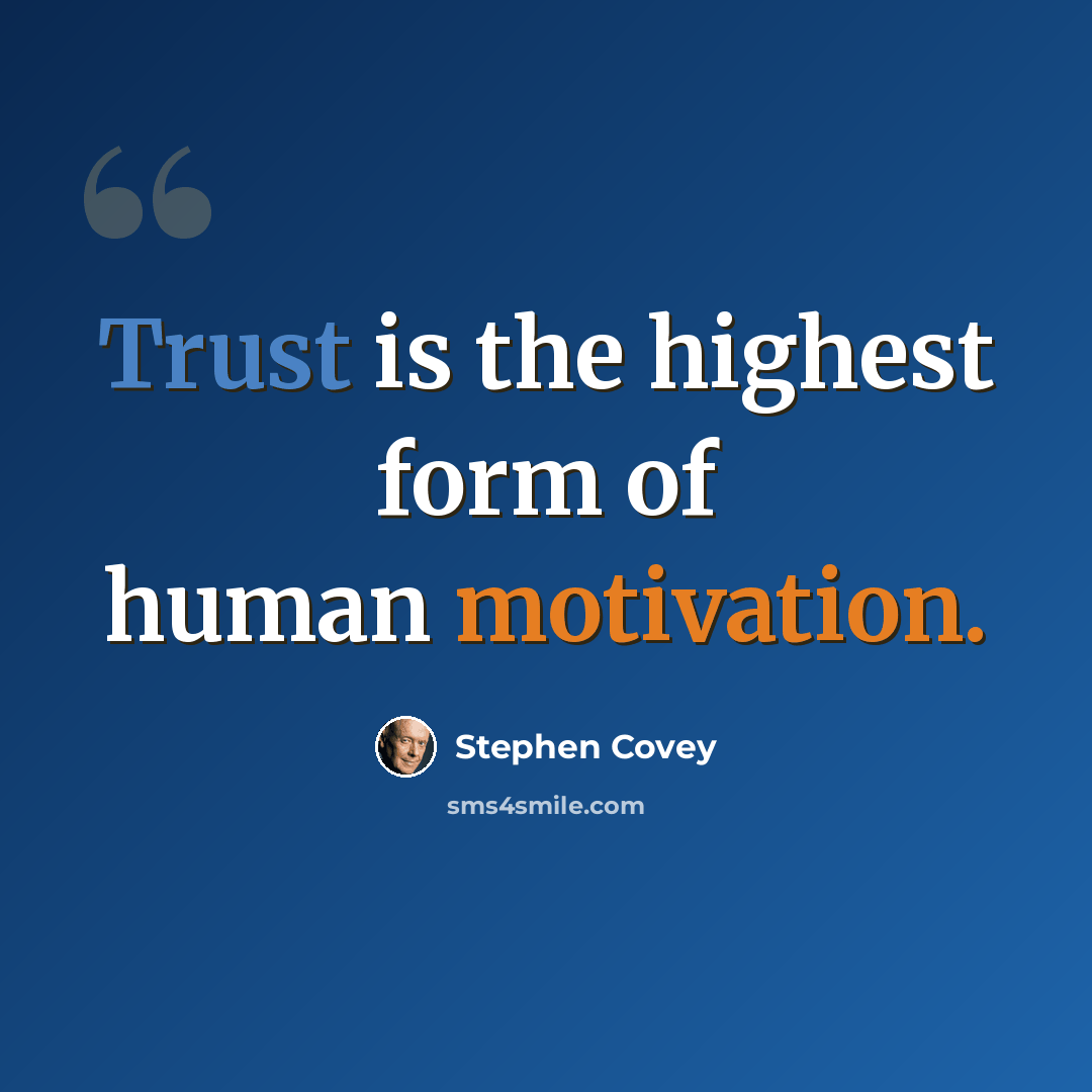 “Trust is the highest form of human motivation.” quote by Stephen Covey