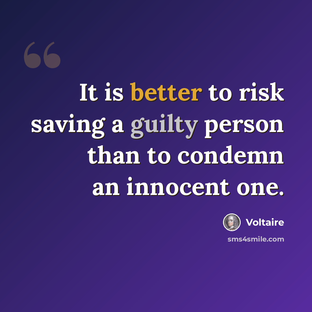 “It is better to risk saving a guilty person than to condemn an innocent one.” quote by Voltaire