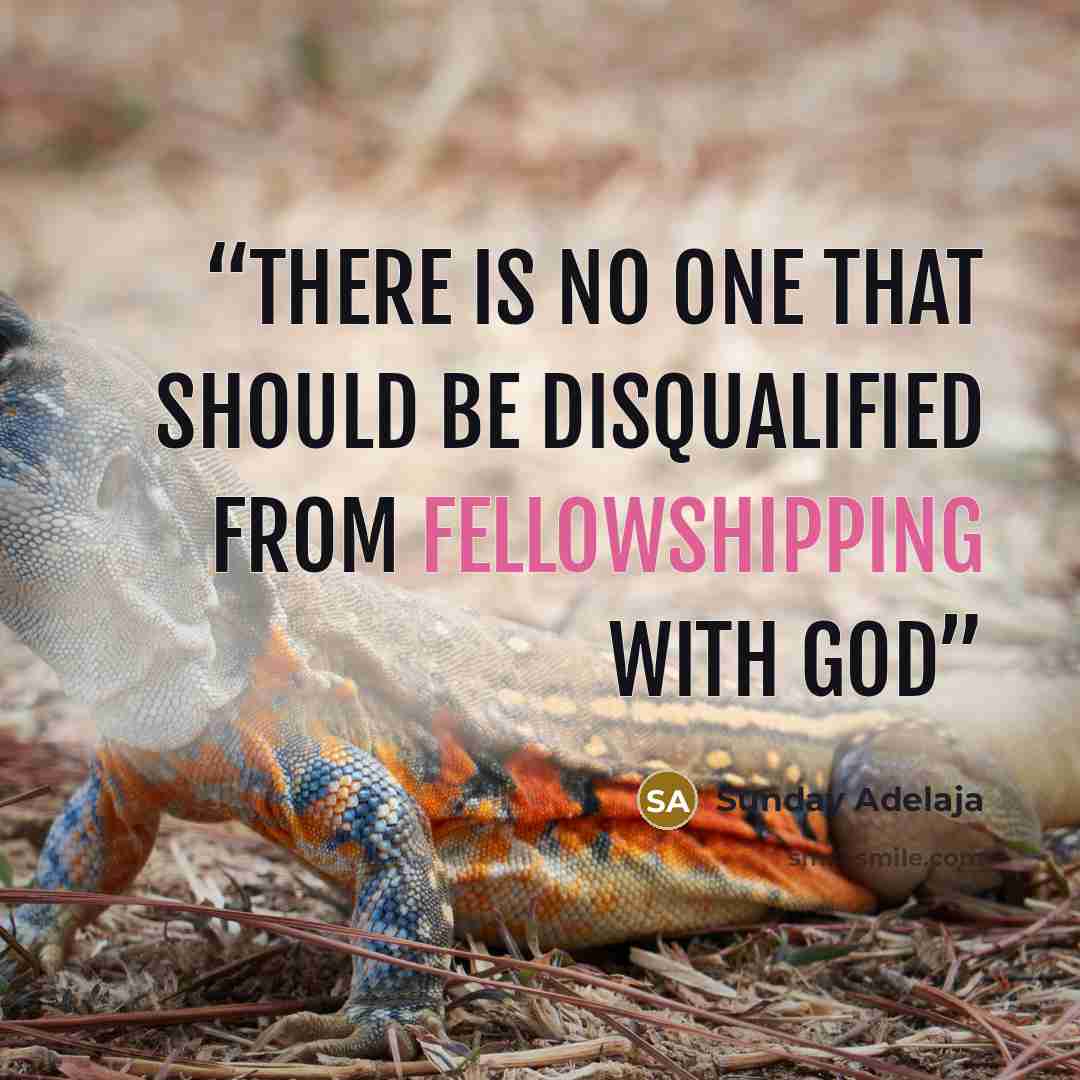 “There is no one that should be disqualified from fellowshipping with God” quote by Sunday Adelaja