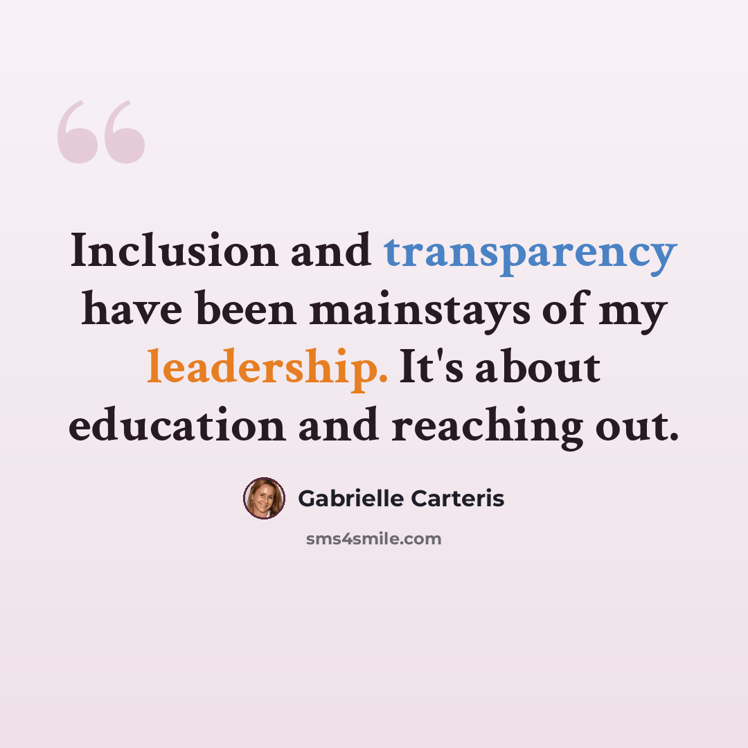 “Inclusion and transparency have been mainstays of my leadership. It's about education and reaching out.” quote by Gabrielle Carteris