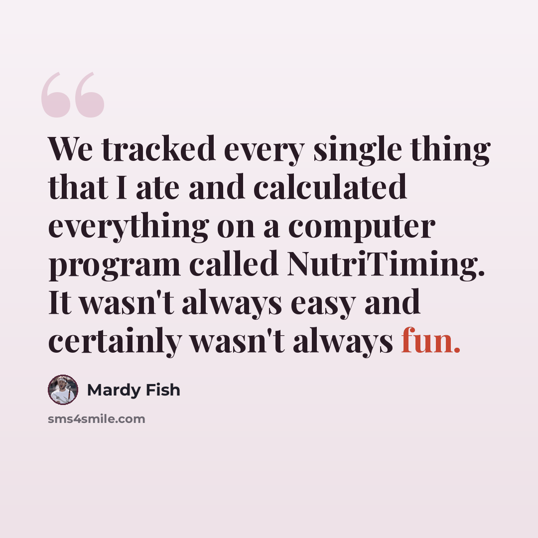 “We tracked every single thing that I ate and calculated everything on a computer program called NutriTiming. It wasn't always easy and certainly wasn't always fun.” quote by Mardy Fish