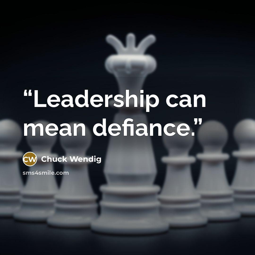 “Leadership can mean defiance.” quote by Chuck Wendig