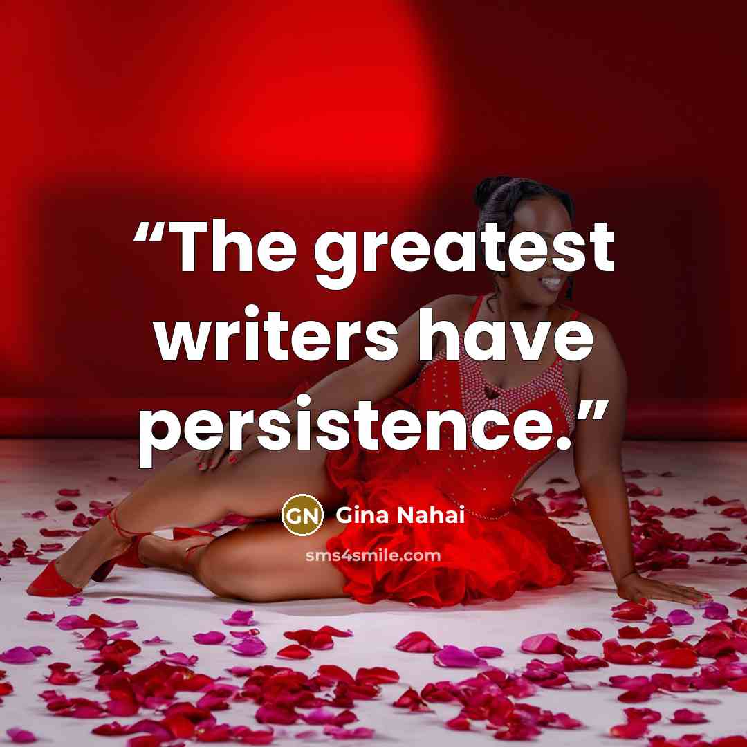 “The greatest writers have persistence.” quote by Gina Nahai