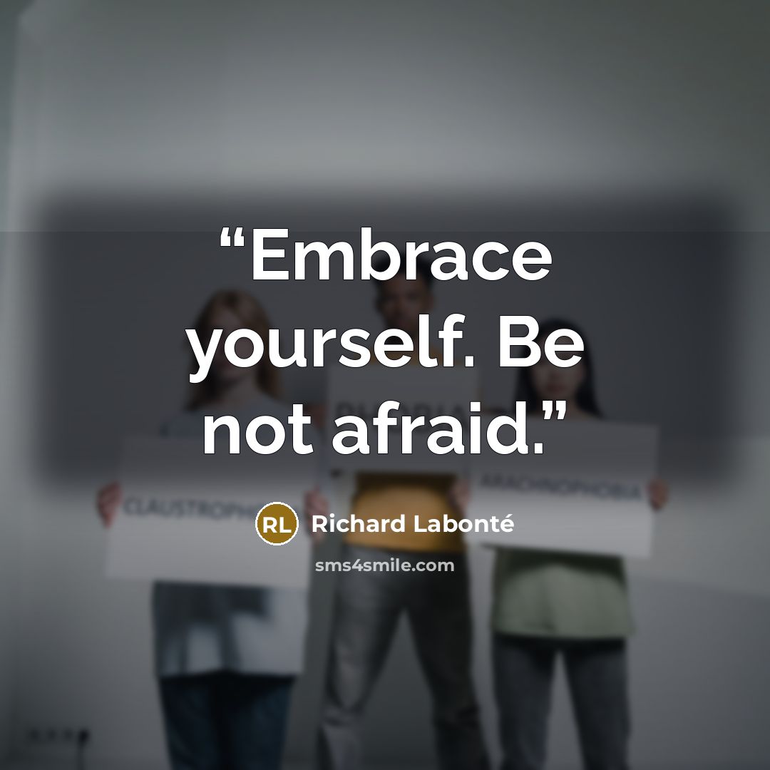 “Embrace yourself. Be not afraid.” quote by Richard Labonté