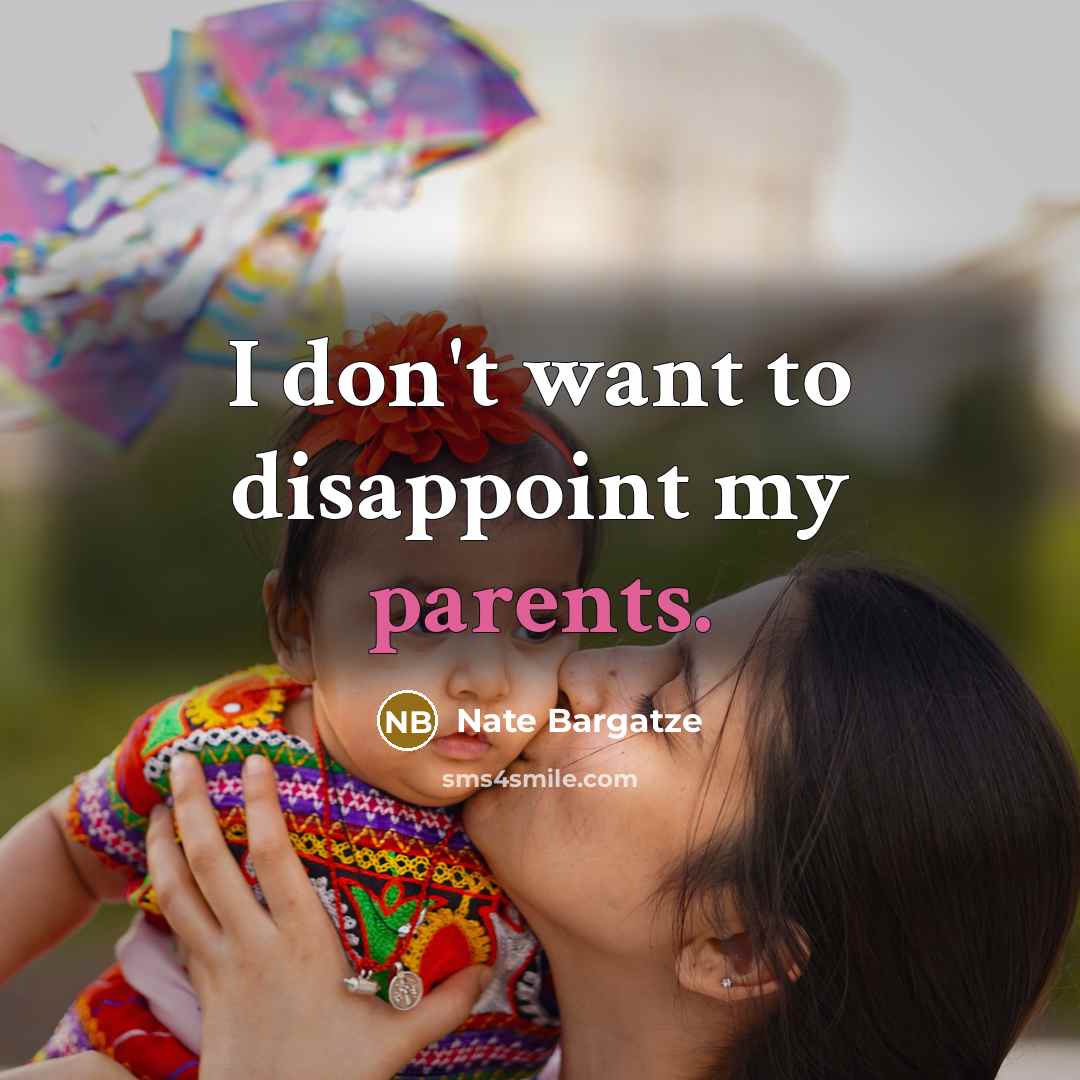“I don't want to disappoint my parents.” quote by Nate Bargatze