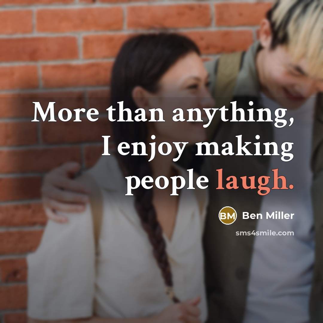 “More than anything, I enjoy making people laugh.” quote by Ben Miller