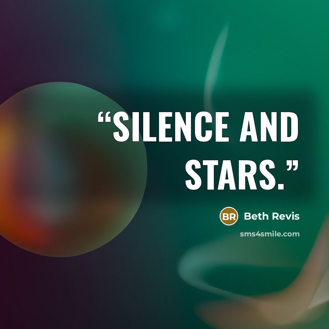 “Silence and stars.” quote by Beth Revis