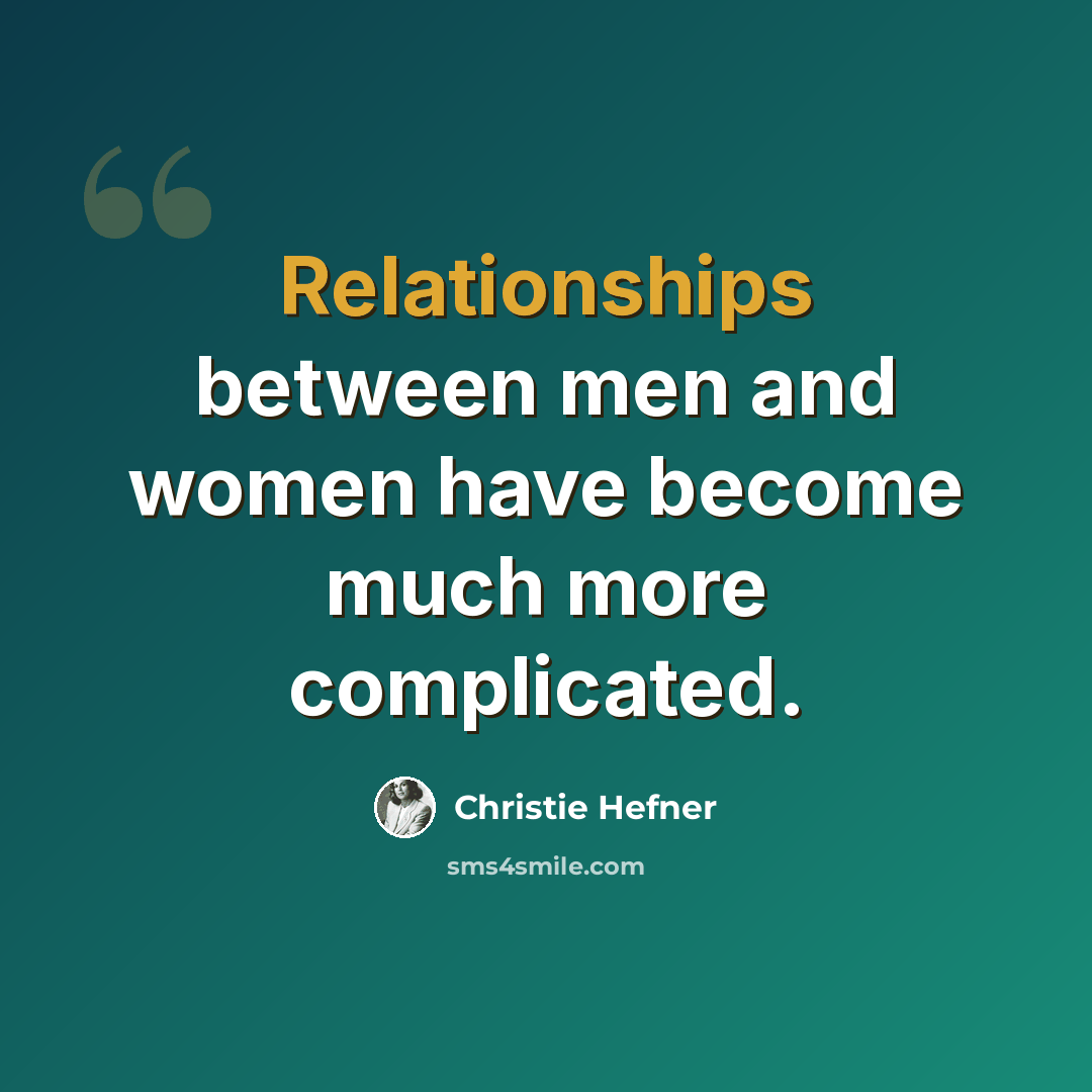 “Relationships between men and women have become much more complicated.” quote by Christie Hefner