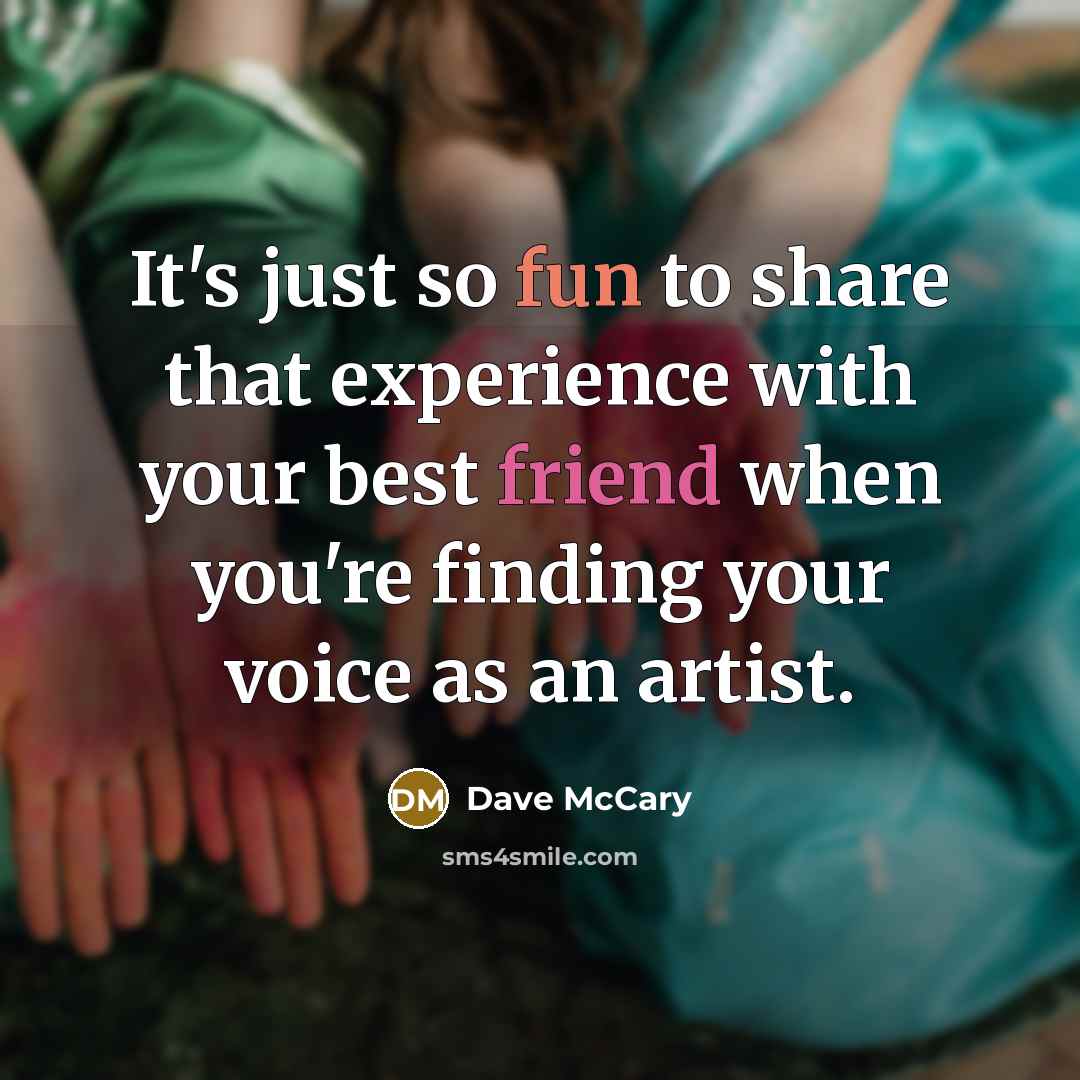 “It's just so fun to share that experience with your best friend when you're finding your voice as an artist.” quote by Dave McCary