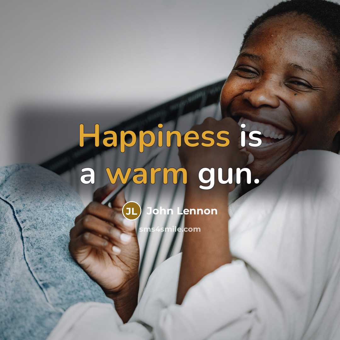 “Happiness is a warm gun.” quote by John Lennon
