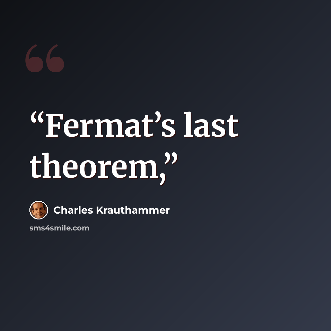 “Fermat’s last theorem,” quote by Charles Krauthammer