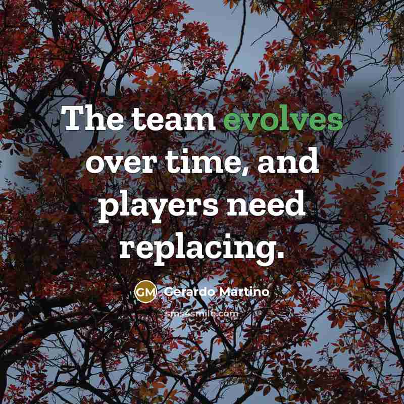 “The team evolves over time, and players need replacing.” quote by Gerardo Martino