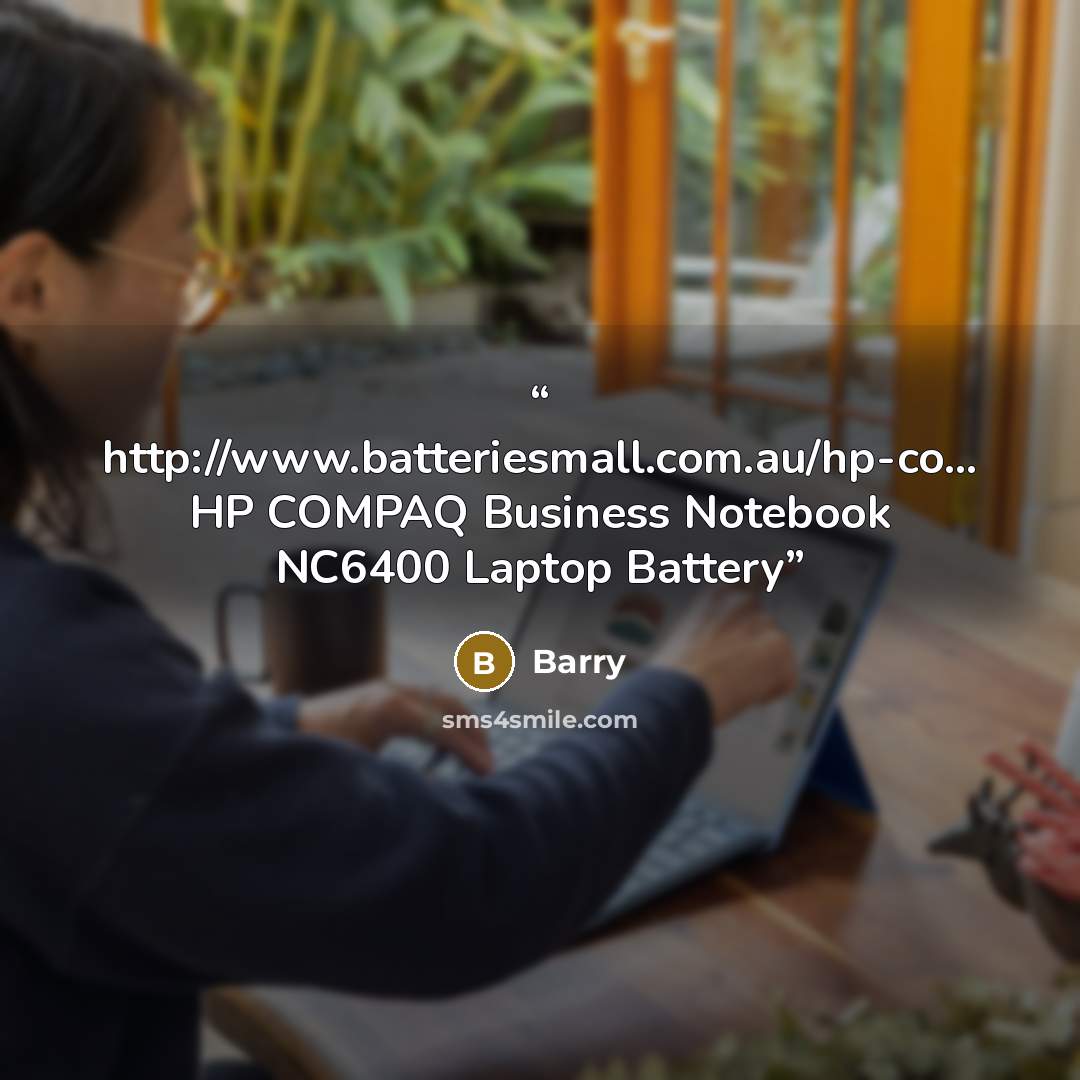 “http://www.batteriesmall.com.au/hp-co... HP COMPAQ Business Notebook NC6400 Laptop Battery” quote by Barry