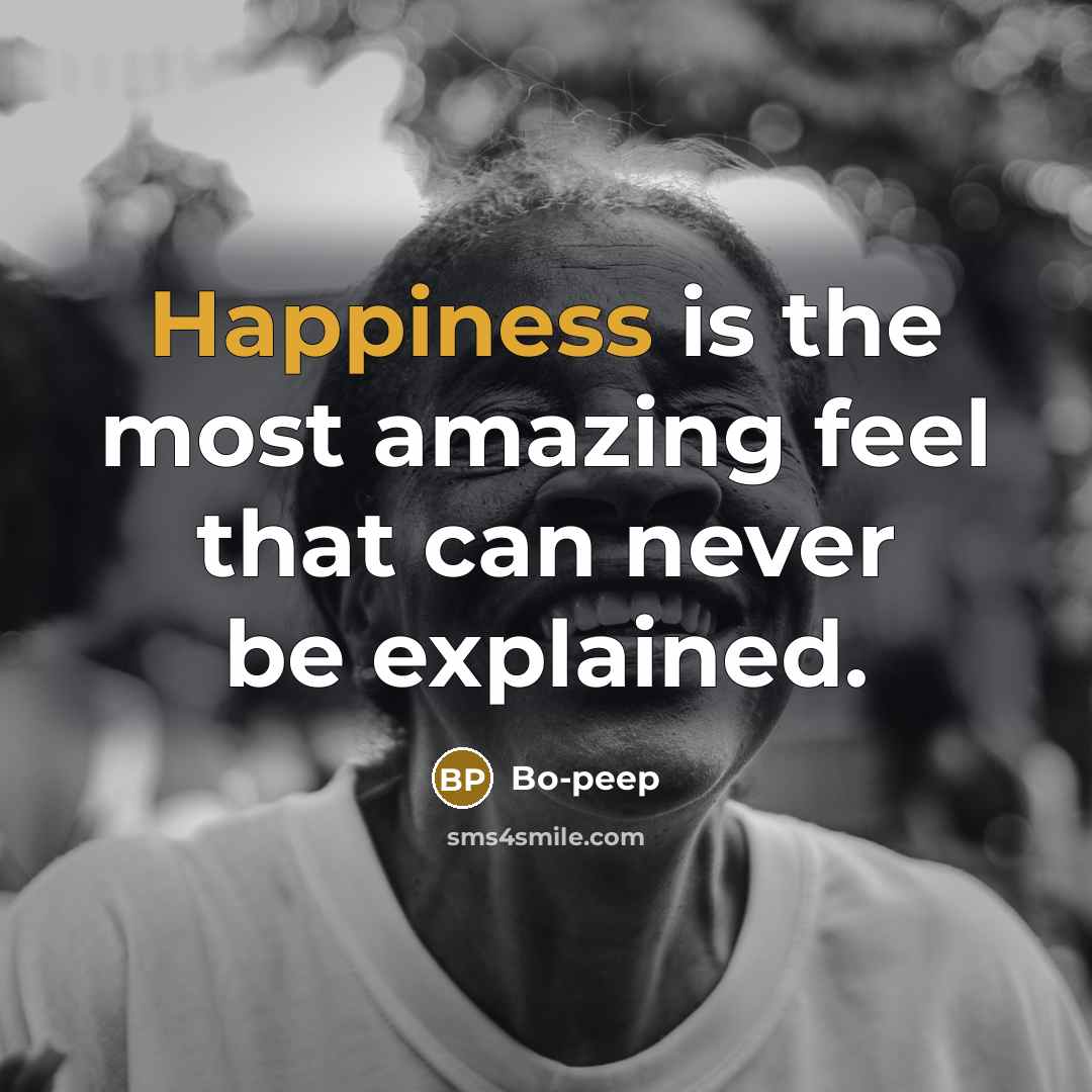 “Happiness is the most amazing feel that can never be explained.” quote by Bo-peep