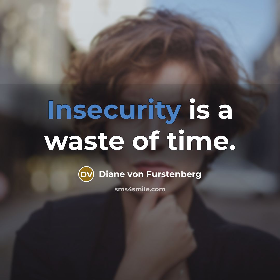 “Insecurity is a waste of time.” quote by Diane von Furstenberg