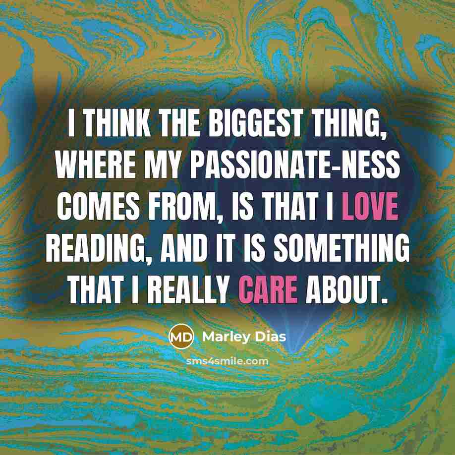 “I think the biggest thing, where my passionate-ness comes from, is that I love reading, and it is something that I really care about.” quote by Marley Dias