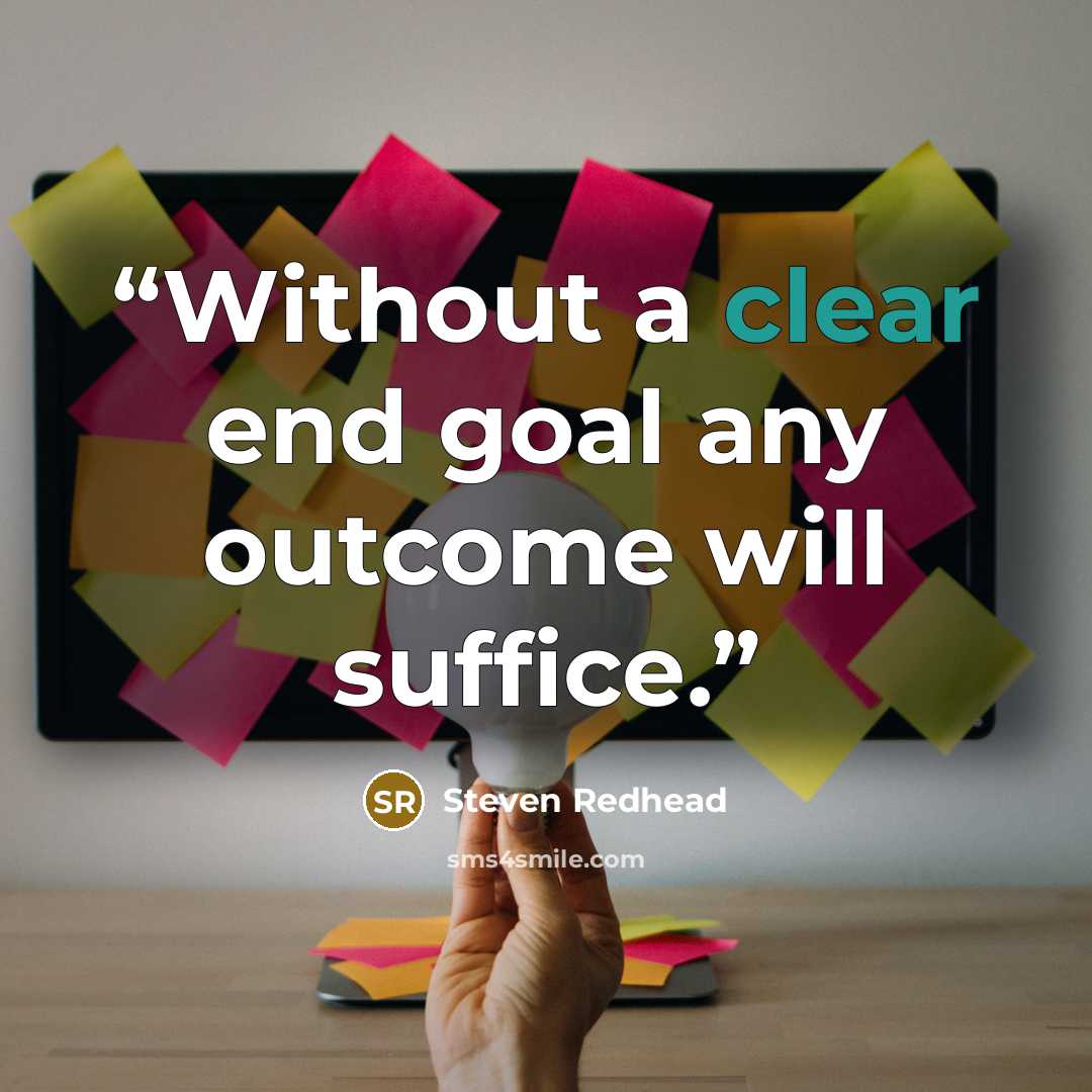 “Without a clear end goal any outcome will suffice.” quote by Steven Redhead